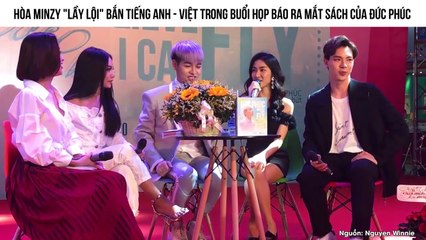 Hòa Minzy "lầy lội" bắn tiếng Anh - Việt trong buổi họp báo ra mắt sách của Đức Phúc