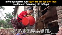 Niềm hạnh phúc của người mẹ cụt tay đơn thân có đứa con để nương tựa tuổi già