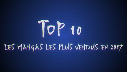 Top 10 : Les mangas les plus vendus en 2017