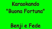 Karaoke Italiano - Buona Fortuna - Benji e Fede ( Testo )