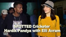 SPOTTED Cricketer Hardik Pandya with Elli Avram