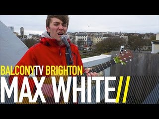 MAX WHITE - CAFFEINE (BalconyTV)
