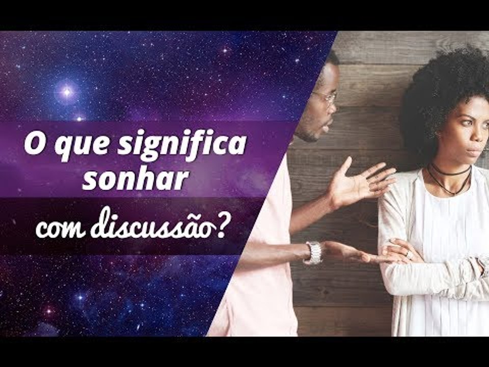 O que significa sonhar com discussão?