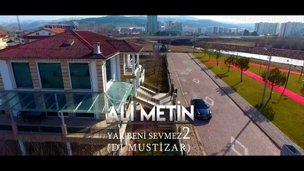 Ali Metin - Yar Beni Sevmez II (Official Video) 2018