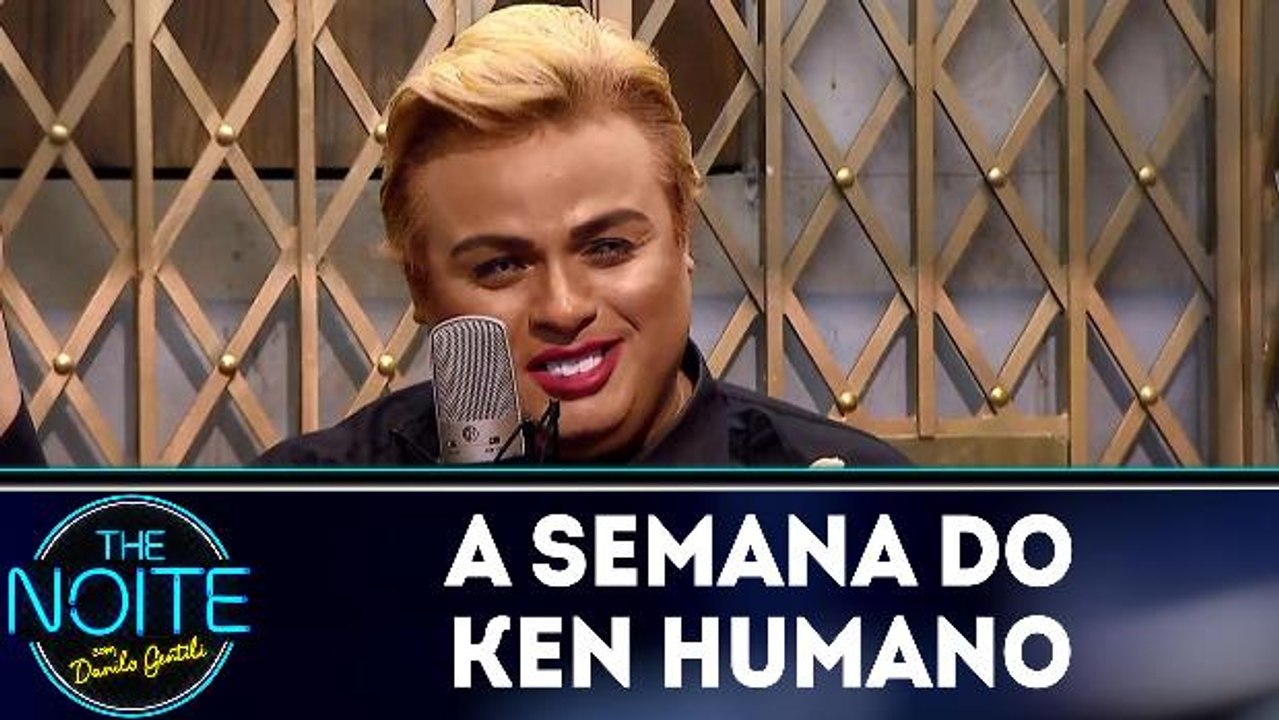 A semana do Ken Humano 20.03.18
