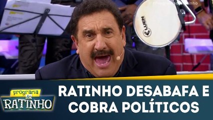 Ratinho faz desabafo e cobra políticos