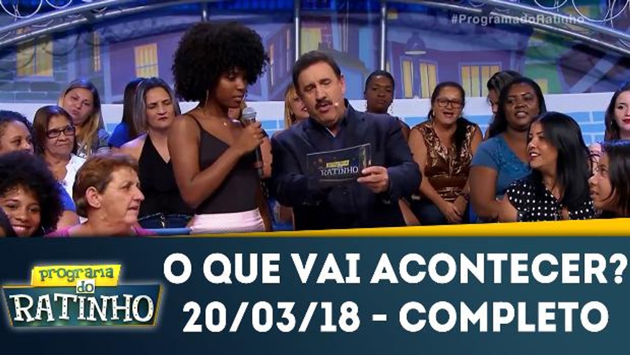O que vai acontecer - 20.03.18 - Completo