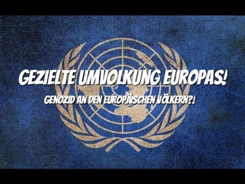 Gezielte Umvolkung Europas! Genozid an den europäischen Völkern?!