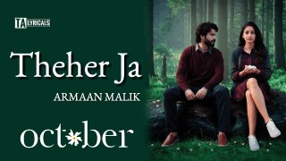Theher Ja - Armaan Malik | October (2018) | Varun Dhawan | Lyrical Video Song