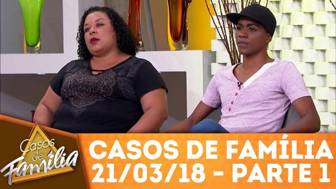 Casos de Família - 21.03.18 - Parte 1