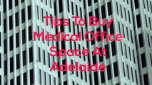 Vital Points to consider when buying medical space at Adelaide, Australia.