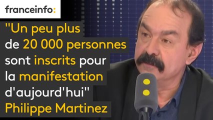 "Un peu plus de 20 000 personnes sont inscrits pour la manifestation d'aujourd'hui, à condition que les trains puissent partir" affirme Philippe Martinez