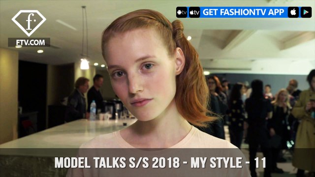 Model Talks Spring/Summer 2018 My Style Away From The Cameras | FashionTV | FTV