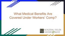 What Medical Benefits Are Covered Under Workers’ Comp?
