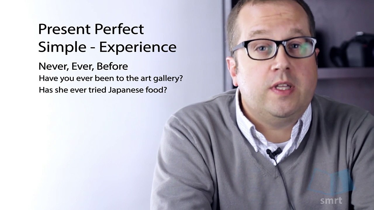 Present Perfect Simple Experience