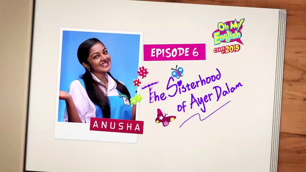 Oh My English! Class of 2015 - "The Sisterhood of Ayer Dalam" (Ep 6 Promo)