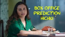 Box Office Prediction HICHKI | Rani Mukerji | Sidharth P Malhotra | #TutejaTalks