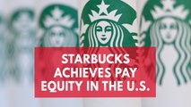 Starbucks has achieved pay equity in the U.S.