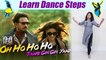 Dance Steps on OH HO Ho HO (tare gin gin) | ओह हो हो हो पर सीखें डांस स्टेप्स | Boldsky