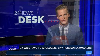 i24NEWS DESK | UK will have to apologize, say Russian lawmakers | Thursday, March 22nd 2018