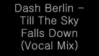 Dash Berlin - Till The Sky Falls Down (Vocal Mix)
