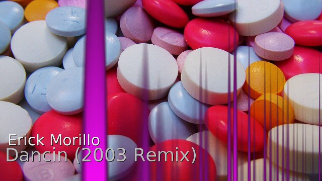 Erick Morillo - Dancin (2003 Remix) I got the pills