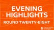 Tadim Evening Highlights: Regular Season, Round 28 - Thursday