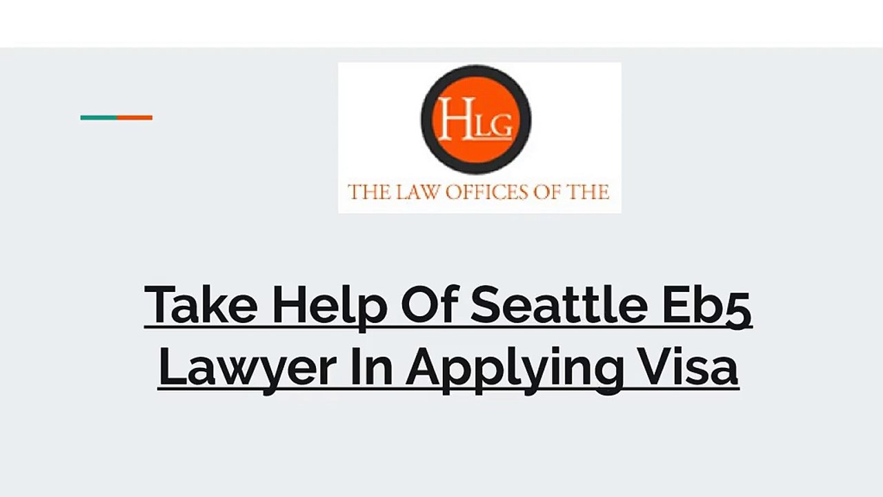 Take Help Of Seattle Eb5 Lawyer In Applying Visa