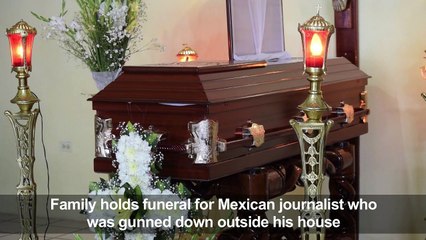 Family holds funeral for slain Mexican journalist