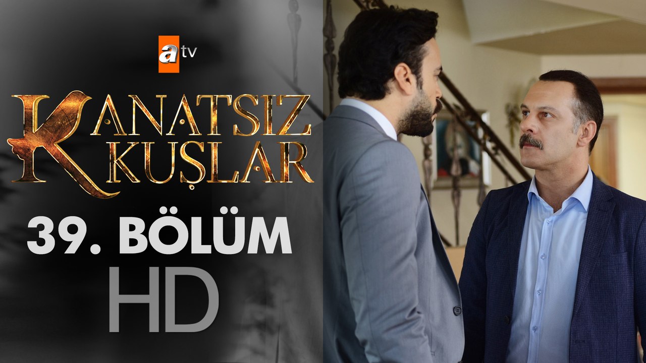 Kanatsız Kuşlar 39. Bölüm