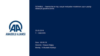 Sosyal medyadan müstehcen yayına gözaltına - İSTANBUL