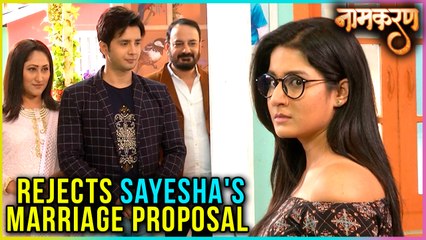 Avni REJECTS Sayesha's MARRIAGE Proposal | Naamkaran