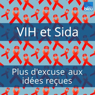 VIDÉO - VIH et Sida, plus d'excuses aux idées reçues