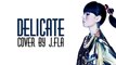 Taylor Swift - DELICATE ( Cover by J.Fla ) (Lyrics)