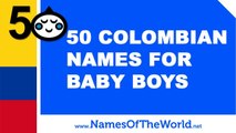 50 Colombian names for baby boys - the best baby names - www.namesoftheworld.net