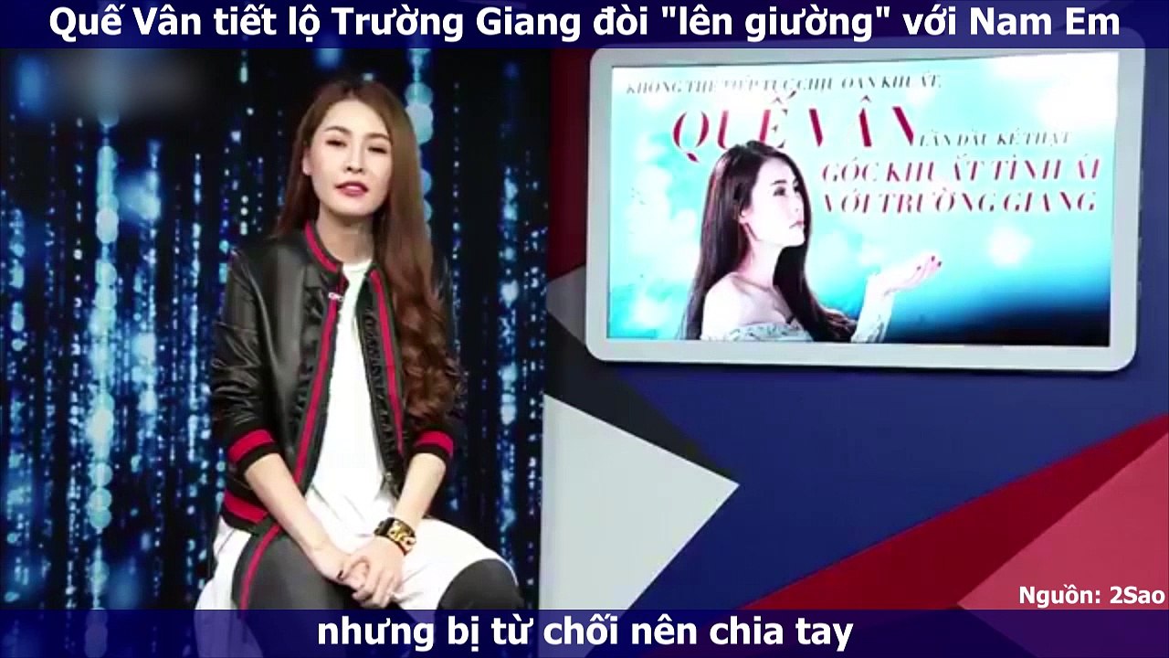 Quế Vân tiết lộ Trường Giang đòi "lên giường" với Nam Em nhưng bị từ chối nên chia tay