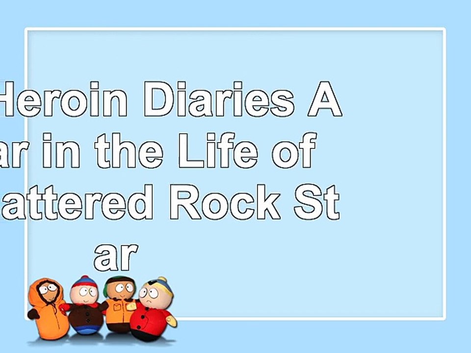 The Heroin Diaries A Year in the Life of a Shattered Rock Star e3258e76