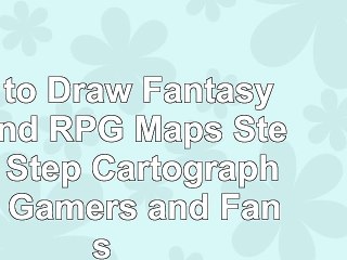 Download Video: How to Draw Fantasy Art and RPG Maps Step by Step Cartography for Gamers and Fans 965655ce