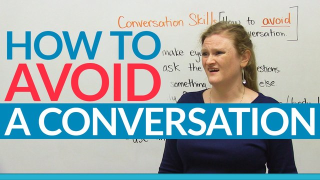 Conversation Skills - How to avoid a conversation!