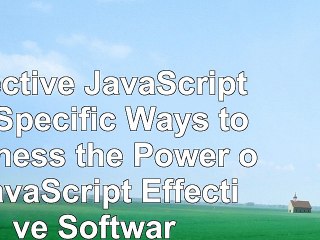 Effective JavaScript 68 Specific Ways to Harness the Power of JavaScript Effective 69694eac