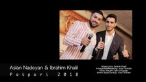 Aslan Nadoyan & Ibrahim Khalil - Potpori 2018 Official Audio