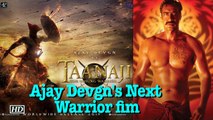 Ajay Devgn ready to be seen in “Taanaji - The Unsung Warrior”