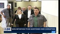 i24NEWS DESK | Sara Netanyahu to be questioned over corruption | Sunday, March 25th 2018