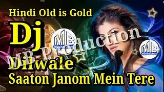 Saaton Janam Mein Tere __ Dj Dholki Mix __ Hindi Old is Gold Dj Song ( 240 X 426 )