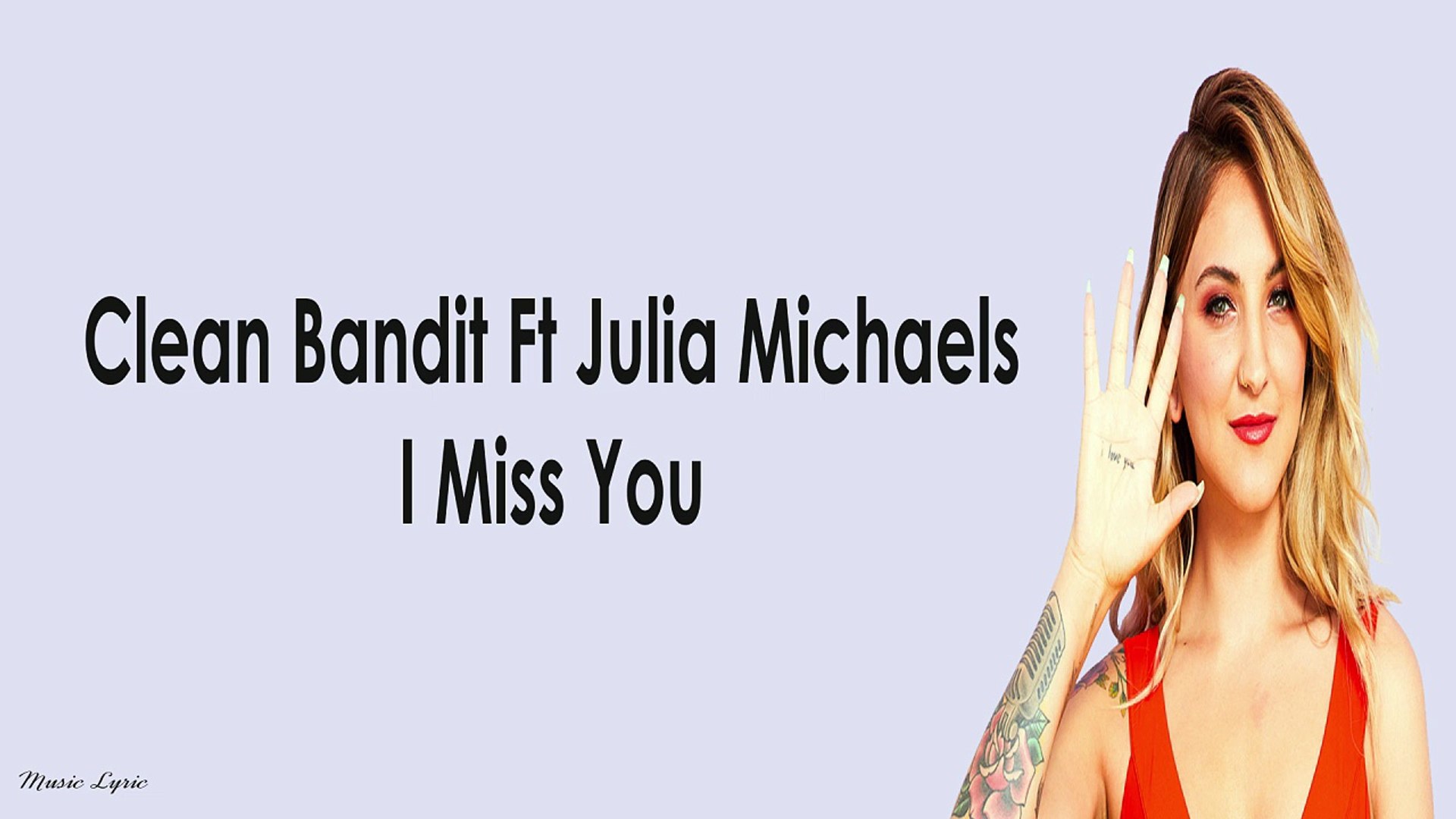 Clean Bandit Ft Julia Michaels - I Miss You Lyric - video Dailymotion