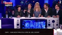 ONPC : Yann Moix tacle violemment l’écrivain Joël Dicker (Vidéo)