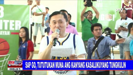 SAP Go, tututukan muna ang kanyang kasalukuyang tungkulin