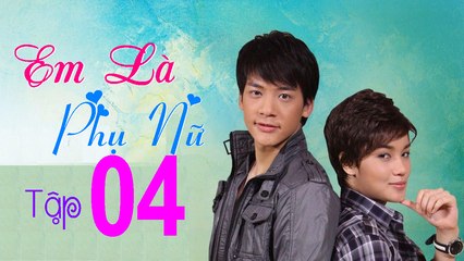Em là phụ nữ Tập 4 Phim Thái Lan
