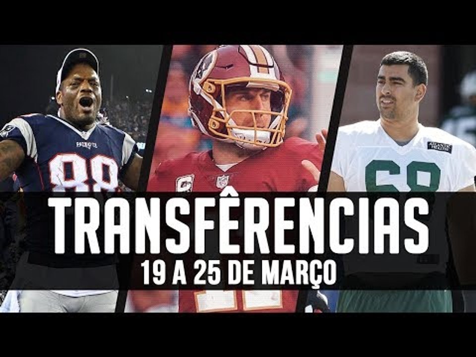 As Principais Transferências da Semana - 19 a 25/03 - NFL Offseason 2018