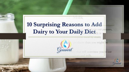 10 Surprising Reasons to Add Dairy to Your Daily Diet